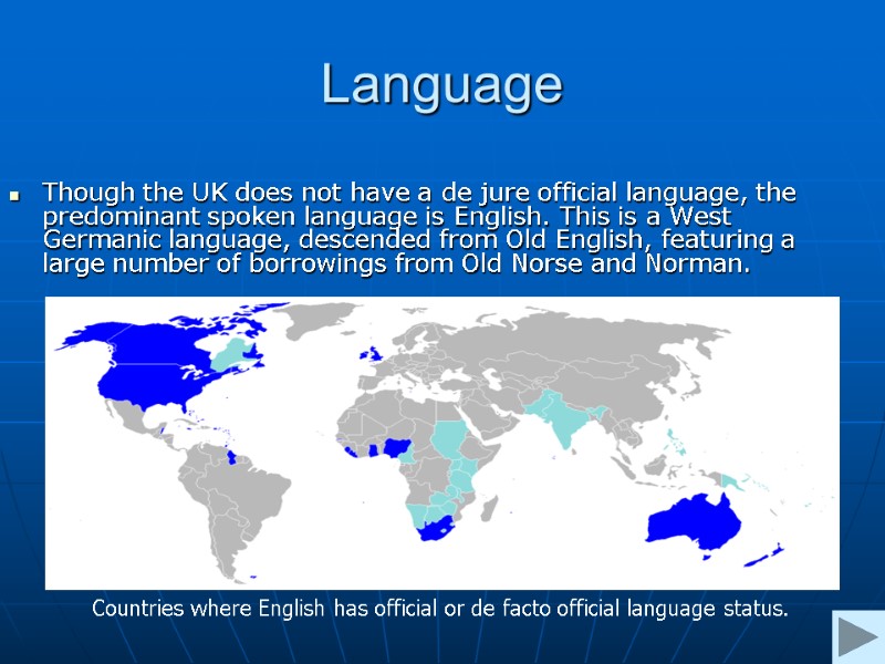 Language Though the UK does not have a de jure official language, the predominant Language Though the UK does not have a de jure official language, the predominant